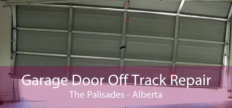 Garage Door Off Track Repair The Palisades - Alberta
