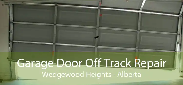 Garage Door Off Track Repair Wedgewood Heights - Alberta