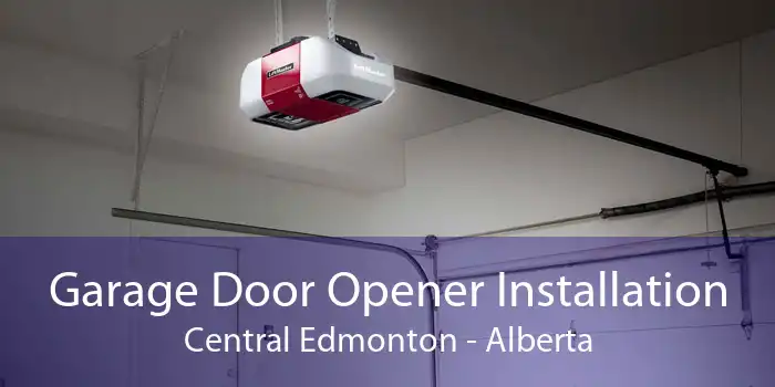 Garage Door Opener Installation Central Edmonton - Alberta