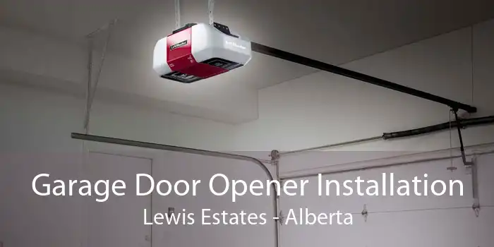 Garage Door Opener Installation Lewis Estates - Alberta