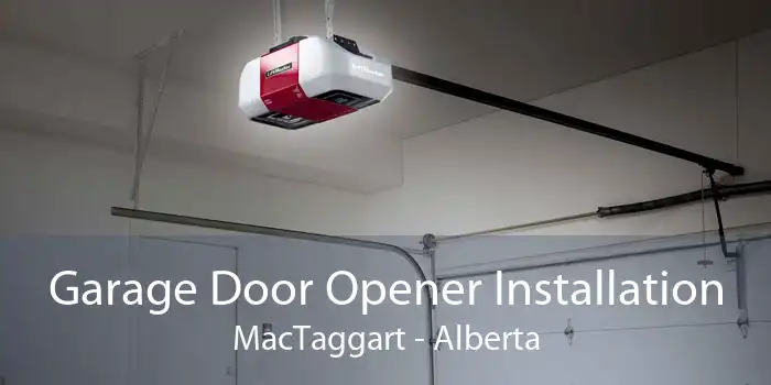 Garage Door Opener Installation MacTaggart - Alberta