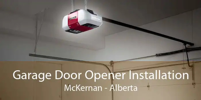 Garage Door Opener Installation McKernan - Alberta