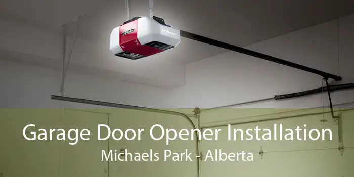Garage Door Opener Installation Michaels Park - Alberta