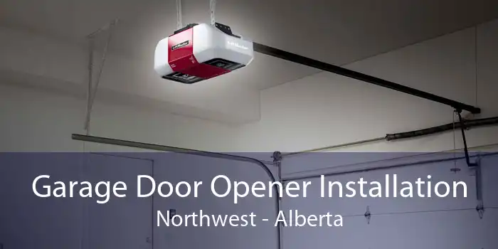 Garage Door Opener Installation Northwest - Alberta