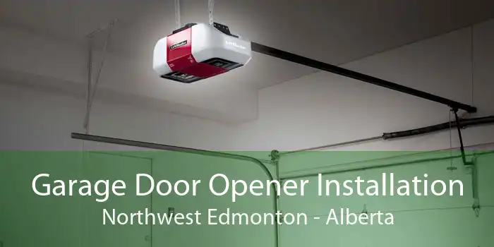 Garage Door Opener Installation Northwest Edmonton - Alberta