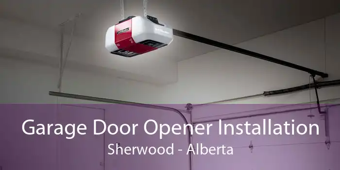 Garage Door Opener Installation Sherwood - Alberta