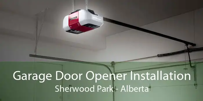 Garage Door Opener Installation Sherwood Park - Alberta