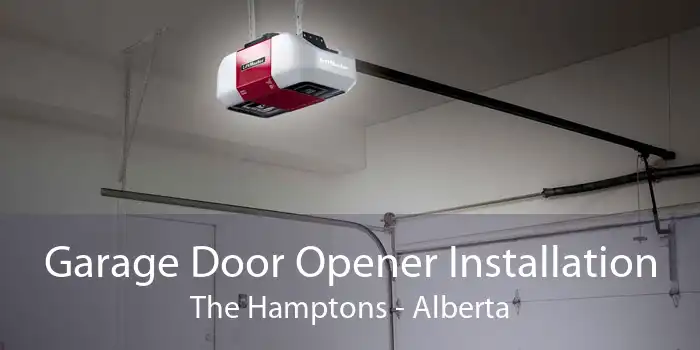 Garage Door Opener Installation The Hamptons - Alberta