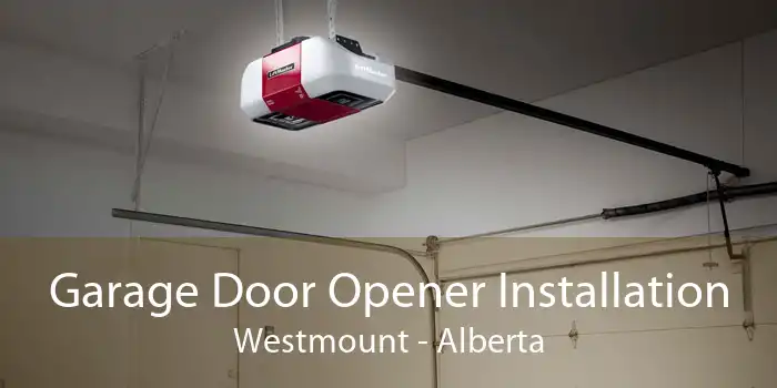 Garage Door Opener Installation Westmount - Alberta
