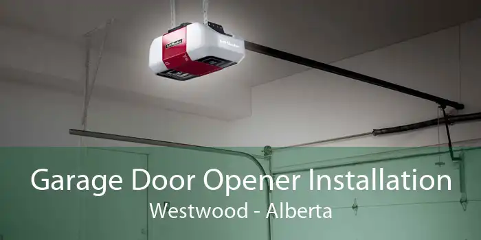 Garage Door Opener Installation Westwood - Alberta