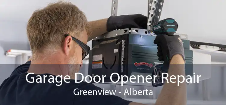 Garage Door Opener Repair Greenview - Alberta