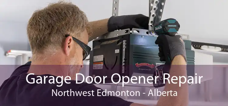 Garage Door Opener Repair Northwest Edmonton - Alberta