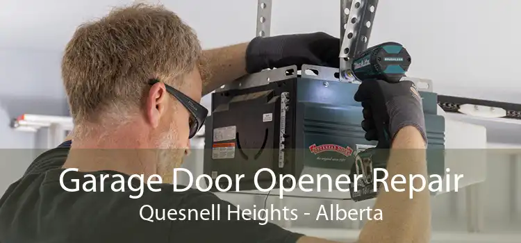 Garage Door Opener Repair Quesnell Heights - Alberta