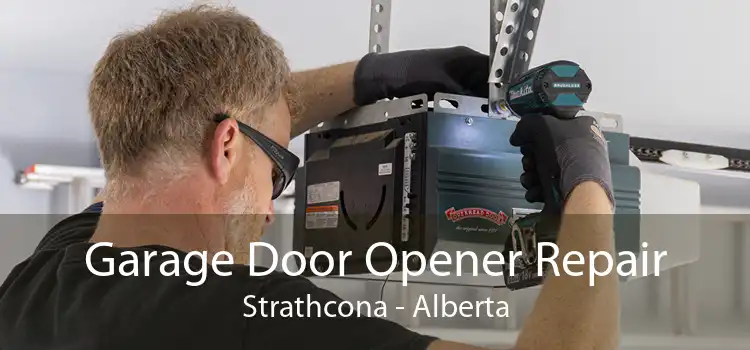 Garage Door Opener Repair Strathcona - Alberta