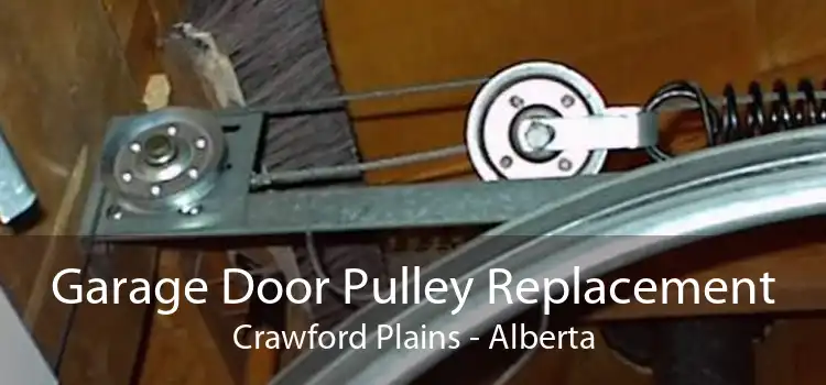 Garage Door Pulley Replacement Crawford Plains - Alberta
