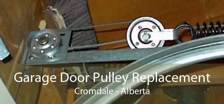 Garage Door Pulley Replacement Cromdale - Alberta