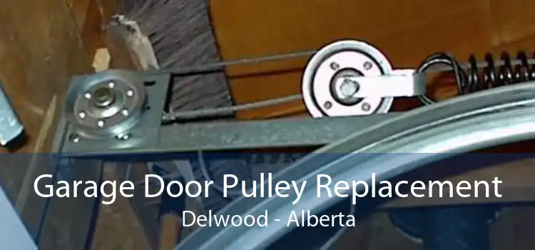 Garage Door Pulley Replacement Delwood - Alberta
