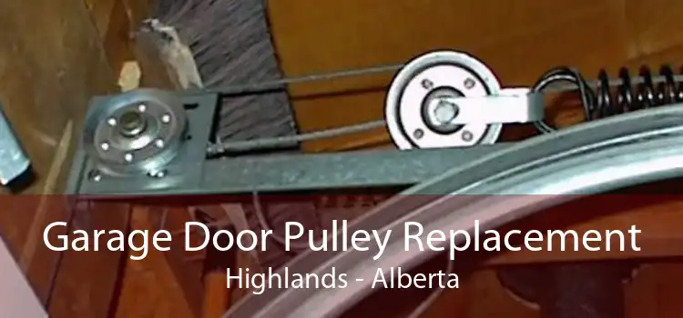 Garage Door Pulley Replacement Highlands - Alberta
