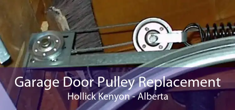 Garage Door Pulley Replacement Hollick Kenyon - Alberta