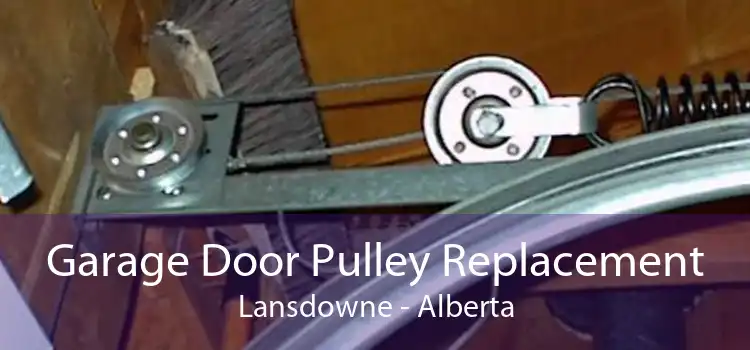 Garage Door Pulley Replacement Lansdowne - Alberta