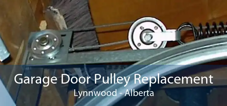 Garage Door Pulley Replacement Lynnwood - Alberta