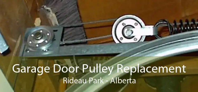 Garage Door Pulley Replacement Rideau Park - Alberta