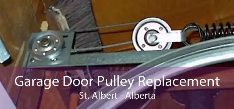 Garage Door Pulley Replacement St. Albert - Alberta