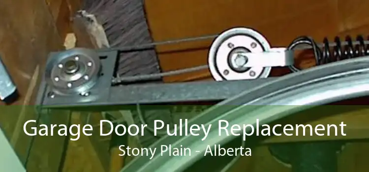 Garage Door Pulley Replacement Stony Plain - Alberta