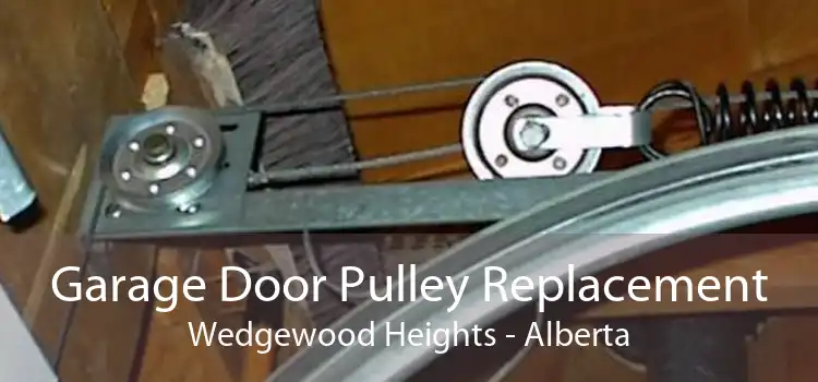 Garage Door Pulley Replacement Wedgewood Heights - Alberta
