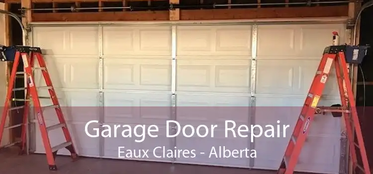 Garage Door Repair Eaux Claires - Alberta