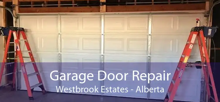 Garage Door Repair Westbrook Estates - Alberta