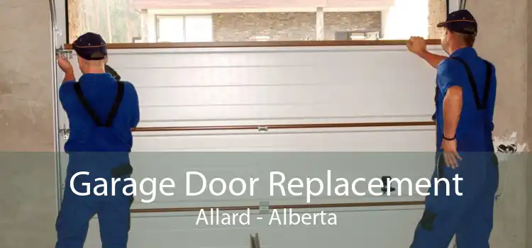 Garage Door Replacement Allard - Alberta