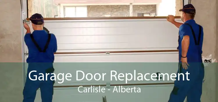 Garage Door Replacement Carlisle - Alberta
