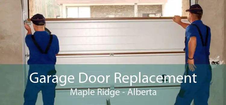 Garage Door Replacement Maple Ridge - Alberta