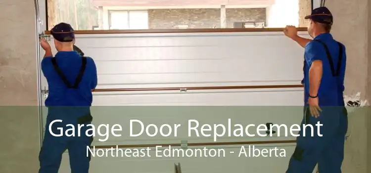 Garage Door Replacement Northeast Edmonton - Alberta
