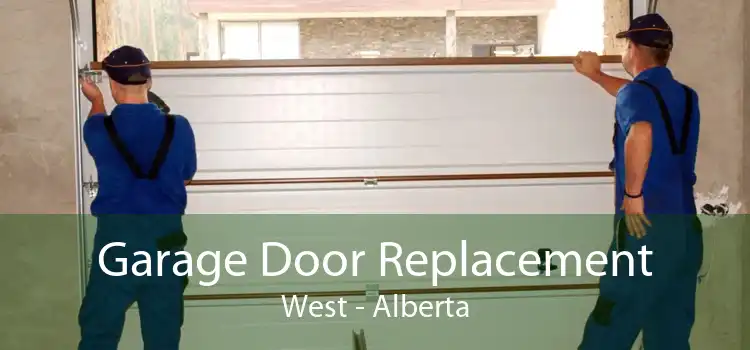 Garage Door Replacement West - Alberta