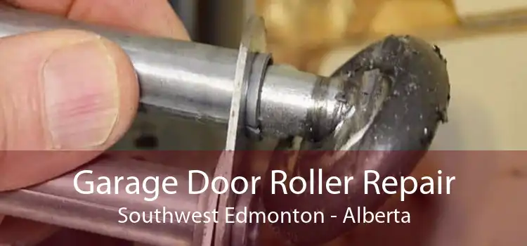 Garage Door Roller Repair Southwest Edmonton - Alberta