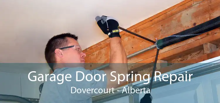 Garage Door Spring Repair Dovercourt - Alberta
