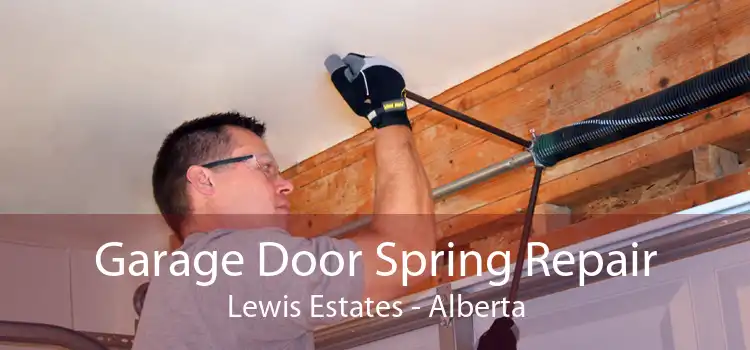 Garage Door Spring Repair Lewis Estates - Alberta
