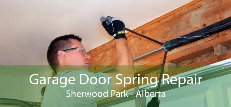 Garage Door Spring Repair Sherwood Park - Alberta