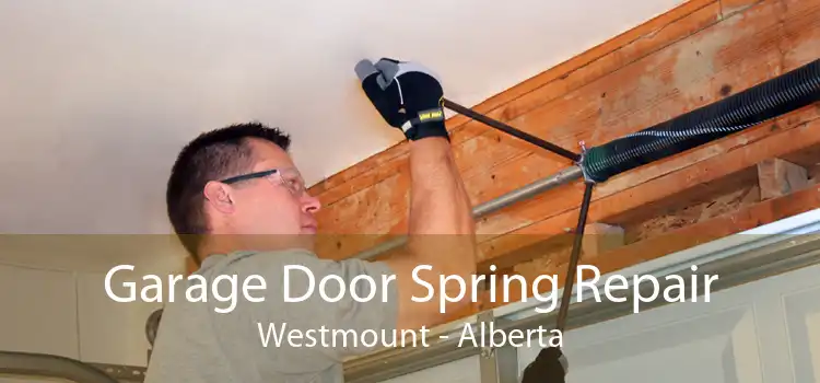 Garage Door Spring Repair Westmount - Alberta
