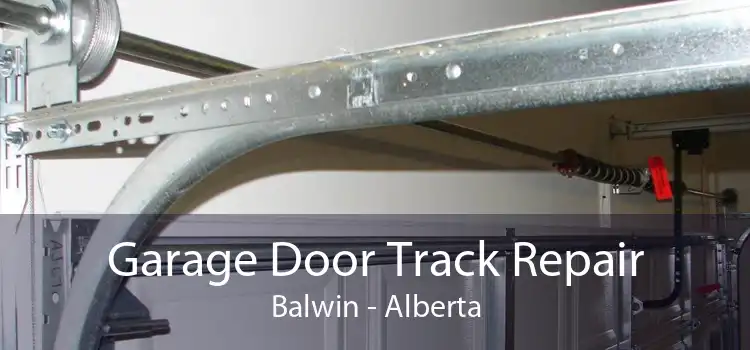 Garage Door Track Repair Balwin - Alberta