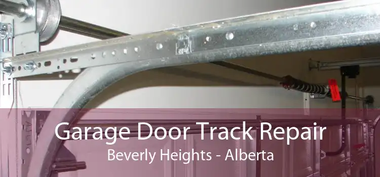 Garage Door Track Repair Beverly Heights - Alberta