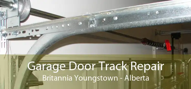 Garage Door Track Repair Britannia Youngstown - Alberta