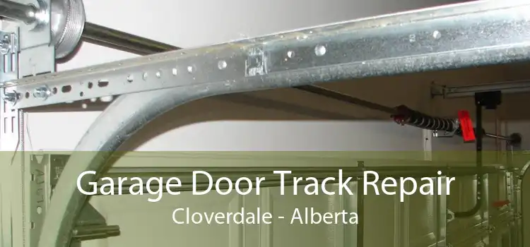 Garage Door Track Repair Cloverdale - Alberta