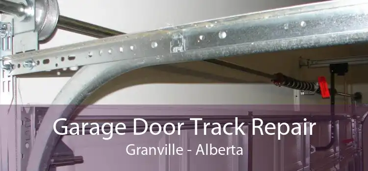 Garage Door Track Repair Granville - Alberta