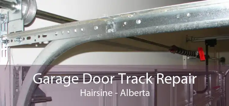 Garage Door Track Repair Hairsine - Alberta