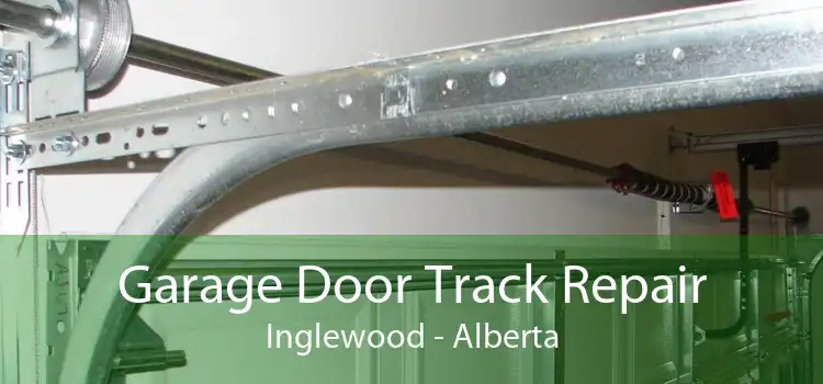Garage Door Track Repair Inglewood - Alberta