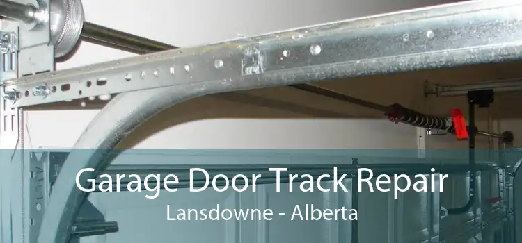 Garage Door Track Repair Lansdowne - Alberta