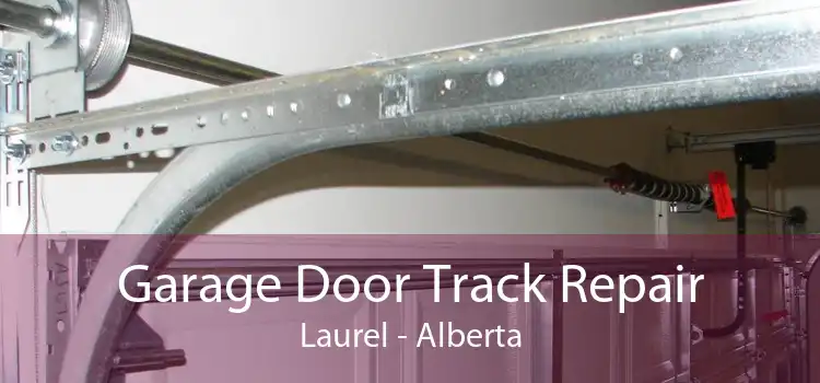 Garage Door Track Repair Laurel - Alberta